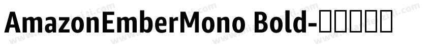 AmazonEmberMono Bold字体转换